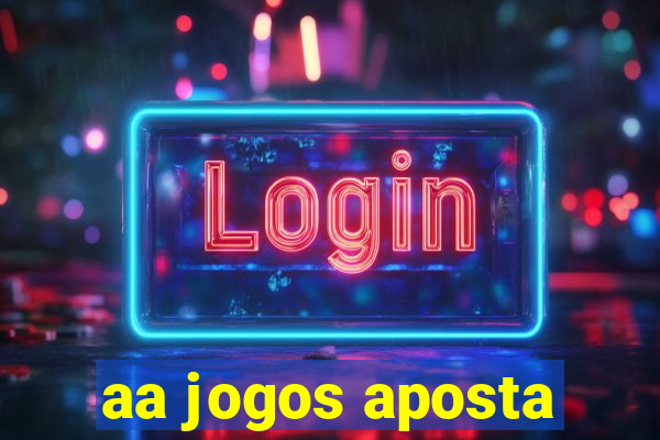 aa jogos aposta